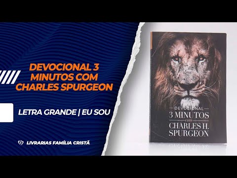 Devocional 3 Minutos com Charles H. Spurgeon | Letra Grande | Charles H. Spurgeon | Eu Sou