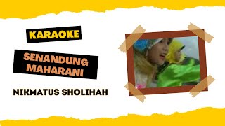 Download lagu Karaoke Senandung Maharani - Nikmatus Sholihah mp3