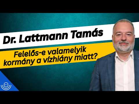 Pirkadat: Dr. Lattmann Tamás – Felelős-e valamelyik kormány az vízhiány miatt?