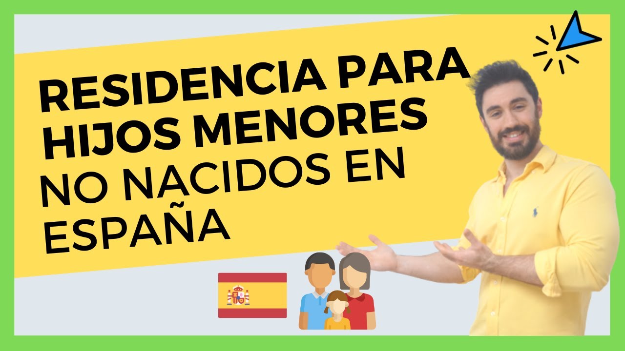 RESIDENCIA Para HIJOS MENORES NO Nacidos en ESPAÑA🇪🇸👶