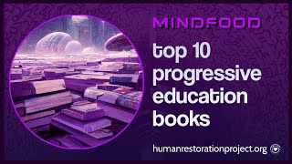 MINDFOOD I: Top 10 Books Every Progressive Educator Should Read