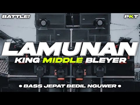 DJ LAMUNAN - BASS JEPAT BEDIL NGUWER KING MIDDLE BLEYER | PASUKAN KURANG TURU