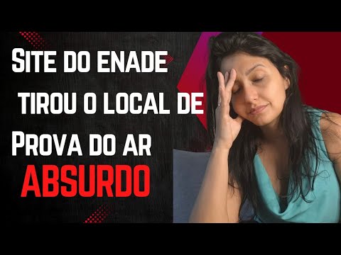 The Enade website removed the test location earlier than expected. Absurd.