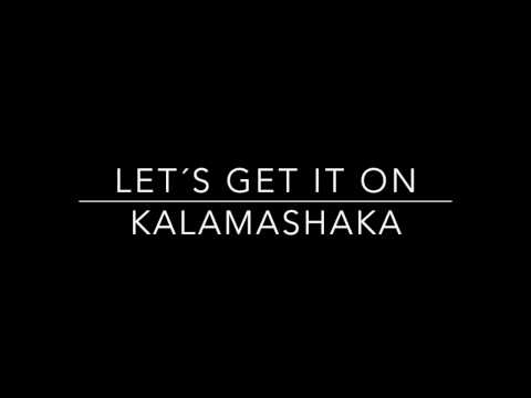 Kalamashaka - Let´s get it on