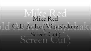 Mike Red - Cold As Ice (Vinylshakerz Screen Cut)