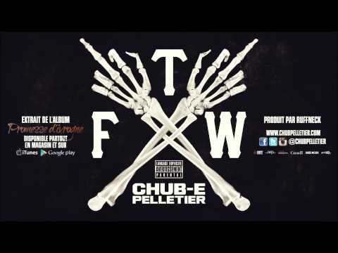 Chub-e Pelletier - FTW (Prod. Ruffneck)