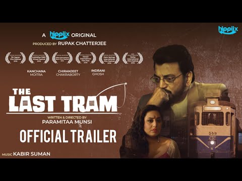 The Last Tram | Official Trailer 🎬 | Chiranjeet Chakraborty | Rupak Chatterjee |Kabir Suman |Hippiix