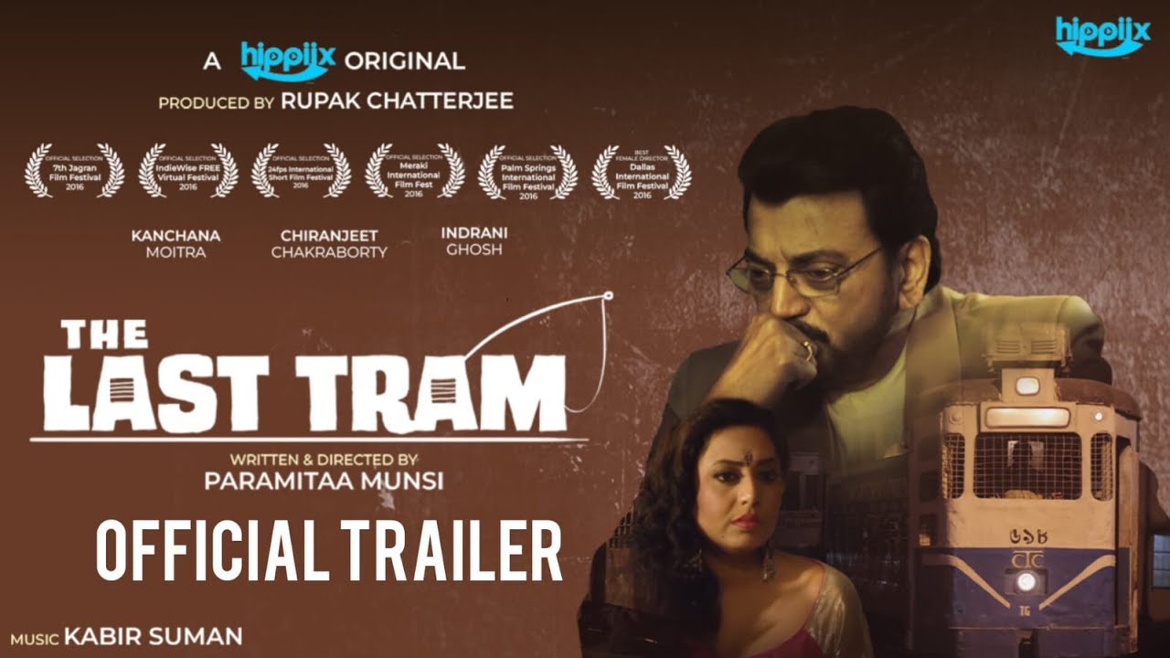 The Last Tram | Official Trailer 🎬 | Chiranjeet Chakraborty | Rupak Chatterjee |Kabir Suman |Hippiix