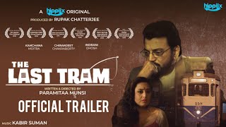 The Last Tram | Official Trailer 🎬 | Chiranjeet Chakraborty | Rupak Chatterjee |Kabir Suman |Hippiix