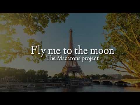 Fly me to the moon - The Macarons Project (LYRICS) | Terbaru