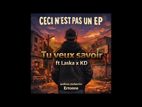 Ertonne (ft Laska x KD) - Tu Veux Savoir