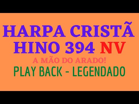 Harpa 394 | HARPA CRISTÃ 394 | Hino 394 A Mão do Arado | PLAYBACK - LEGENDADO (Atamilton Arcanjo)