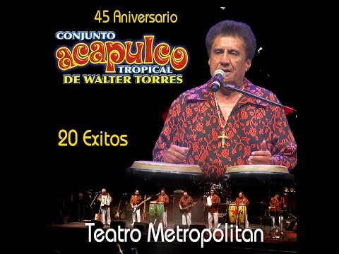 🔴 Acapulco Tropical de Walter Torres | Concierto Completo Teatro Metropólitan  | 20 éxitos