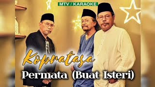 Download lagu Kopratasa - Permata (Buat Isteri) KARAOKE (Hi-Fi Stereo/HD Audio) mp3