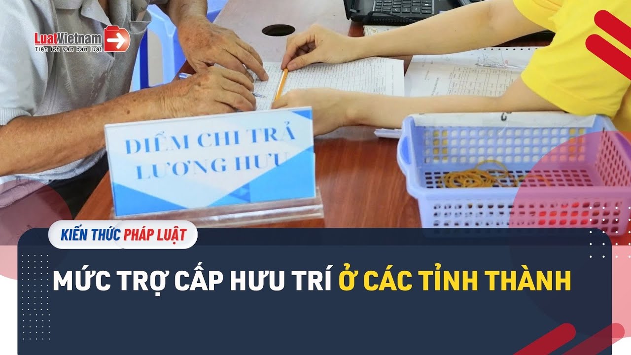 Mức trợ cấp hưu trí ở các tỉnh thành