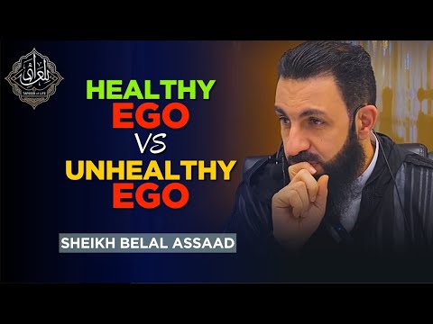 Healthy Ego vs Unhealthy Ego | Belal Assaad
