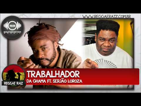 Da Ghama ft. Serjão Loroza - Trabalhador