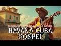 Havana Gospel Cuba Playlist 2025 Psalms Of David Vol 2 Son Cubano X Gospel Fusion Vibes