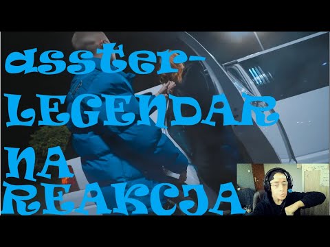 asster - LEGENDARNA (🎥: xawito) (REAKCJA!!!)