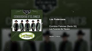 Los Poderosos – Corridos Felones [Serie 35] – Los Tucanes De Tijuana (Audio Oficial)