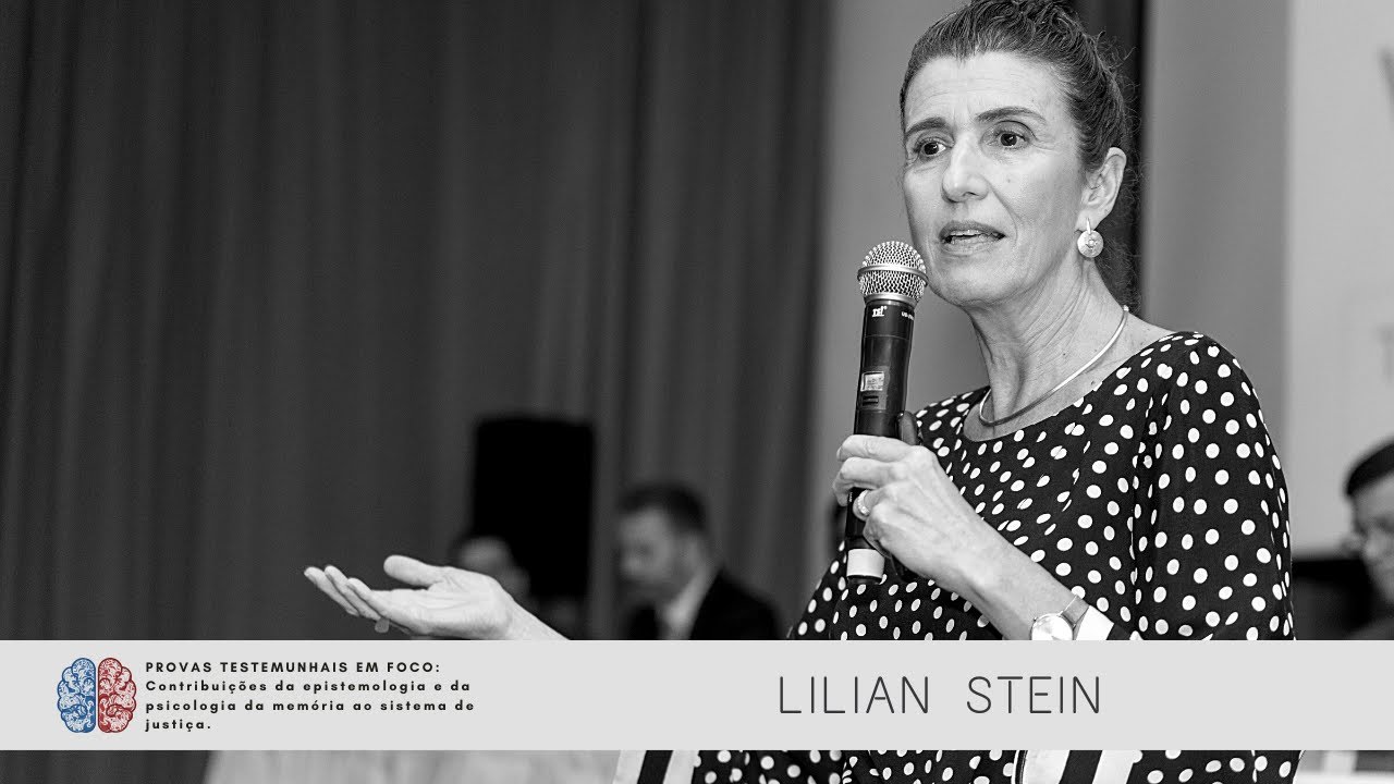 [Provas Testemunhais em Foco] Lilian Stein - Psicologia do Testemunho: Provas Dependentes da Memória