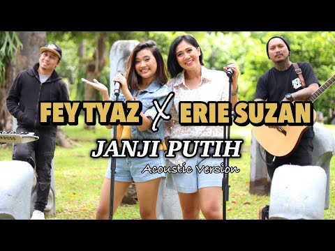Janji Putih by Erie Suzan X Fey Tyaz | Acoustic Version