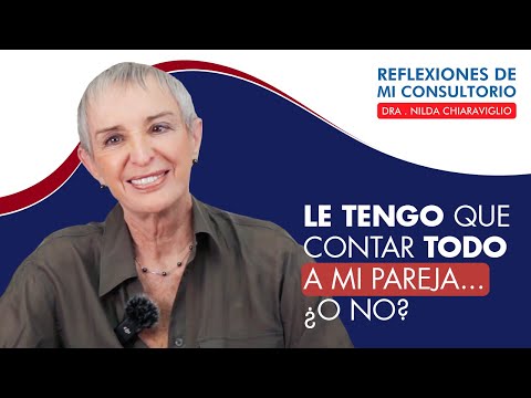 Reflexiones de mi consultorio - Episodio 30 -  "Le cuento todo a mi pareja"