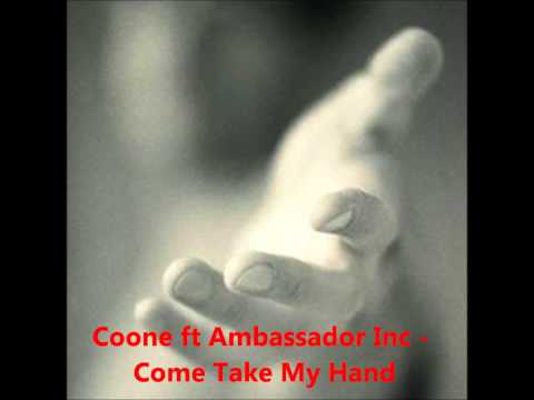 Coone ft Ambassador Inc - Come Take My Hand