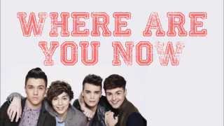 Union J - Where Are You Now lyrics