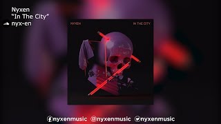 Nyxen | &quot;In The City&quot;
