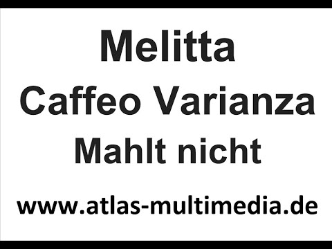 Melitta Caffeo Varianza CSP zieht keine Bohnen