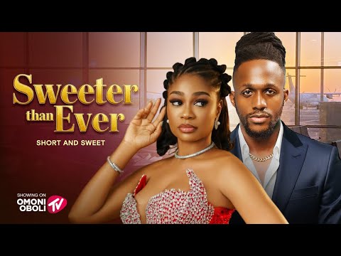 SWEETER THAN EVER - SHORT AND SWEET Nigerian Movies 2025 Latest Full Movies