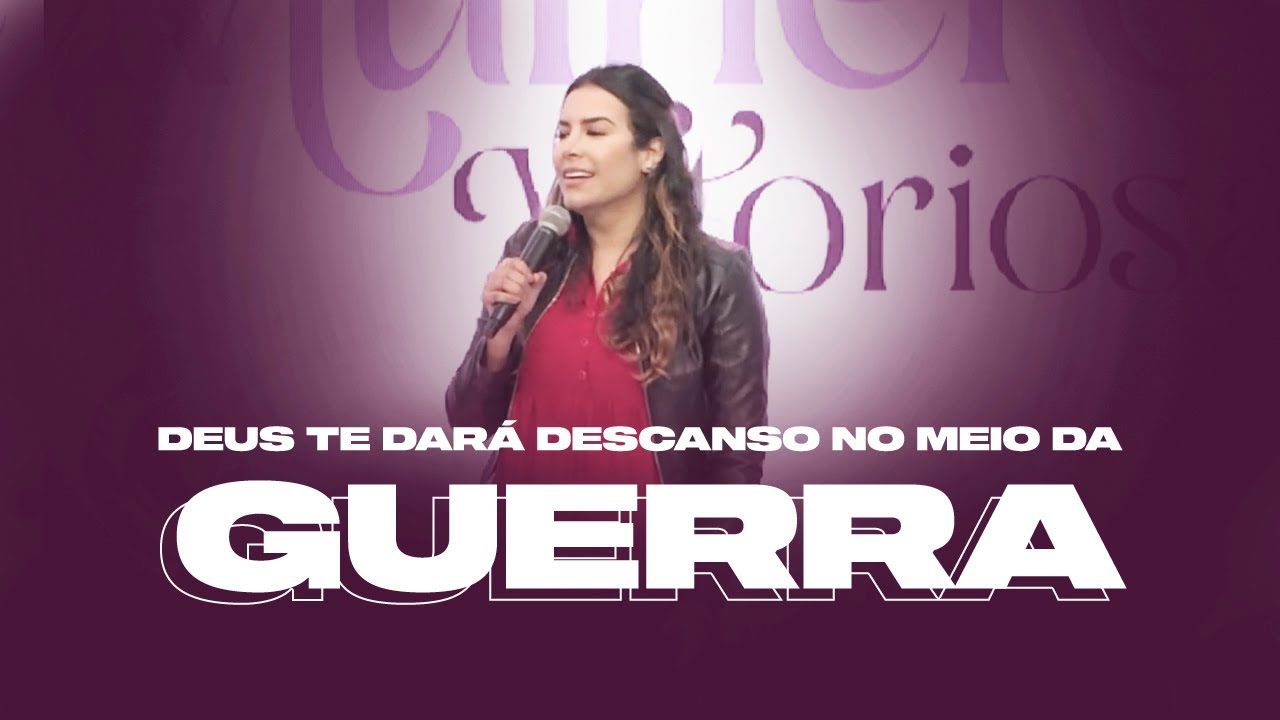DEUS TE DARÁ DESCANSO NO MEIO DA GUERRA - Miss. Gabriela Lopes | Pregação