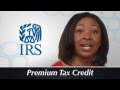 IRS Official video:  Find out how the Premium Tax Credit can help you pay for your health insurance.