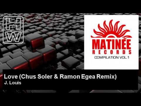 J. Louis - Love - Chus Soler & Ramon Egea Remix - HouseWorks