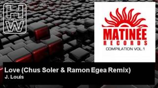 J. Louis - Love - Chus Soler & Ramon Egea Remix - HouseWorks