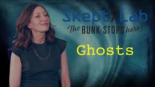 Skeptilab - Ghosts and the Afterlife with Annabelle Gurwitch