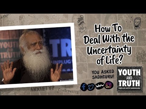 How To Deal With the Uncertainty of Life   Sadhguru