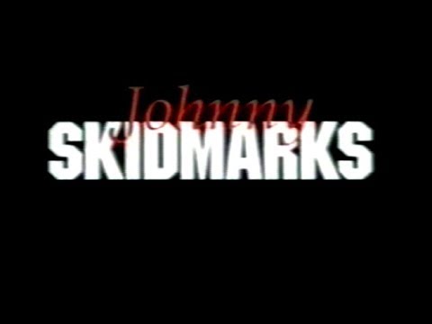 Video $Johnny Skidmarks