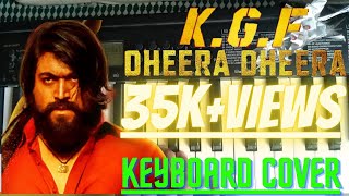 DHEERA DHEERA song|KGF|In keyboard 🎹 |by GRK BEATS.