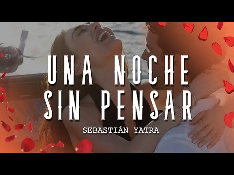 Sebastián Yatra - Una Noche Sin Pensar (Letra/Lyrics)