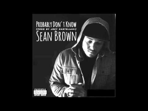 Sean Brown - "Probably Don't Know" OFFICIAL VERSION