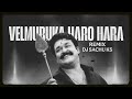 VEL MURUGA HARO HARA SONG REMIX BY DJ SACHU KS