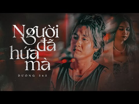 Người đã hứa mà - Dương 565