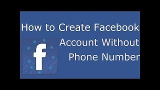 How to open Facebook account without phone number or real email