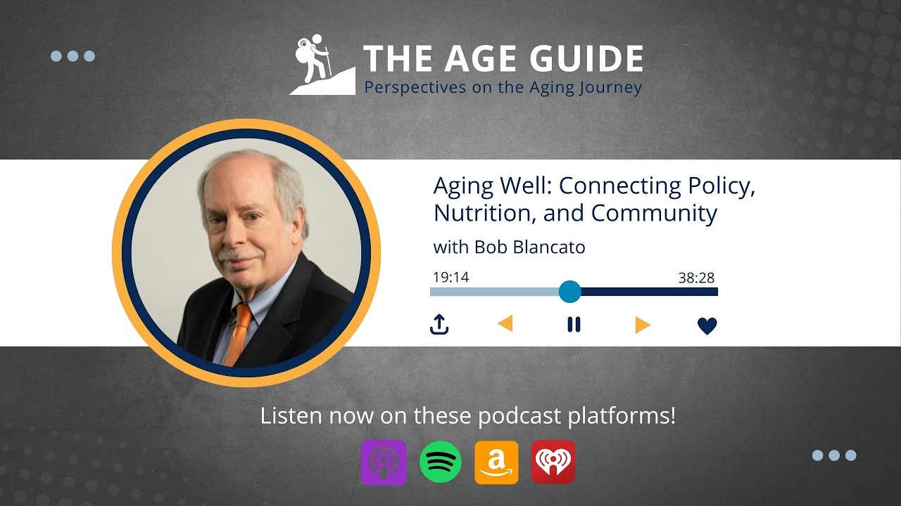 Aging Well: Connecting Policy, Nutrition, and Community – with Bob Blancato