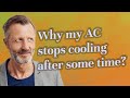 Why my AC stops cooling after some time?