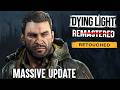New Dying Light Retouched Update Enhanced Graphics Remastered Music More