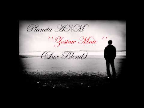 Planet ANM - Zostaw Mnie (Lux Blend)