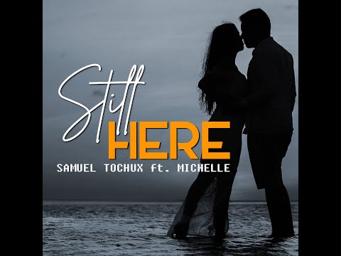 STILL HERE - Samuel Tochux ft  Michelle (C)BLACKWOOD MEDIA 2020